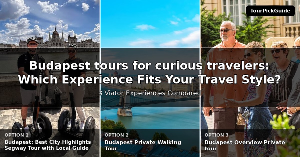Budapest tours for curious travelers – three Viator experiences compared