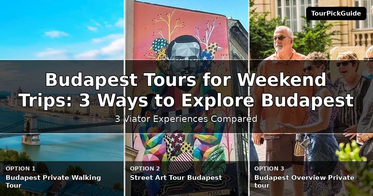 Budapest tours for weekend trips – three Viator experiences compared