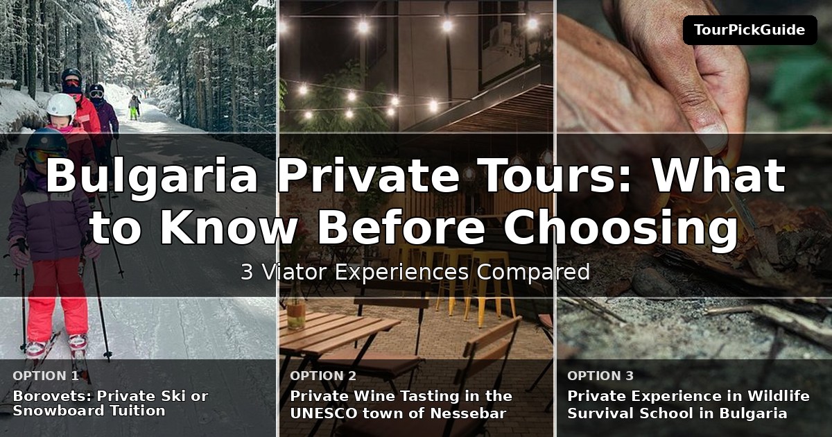 Bulgaria private tours – three Viator experiences compared