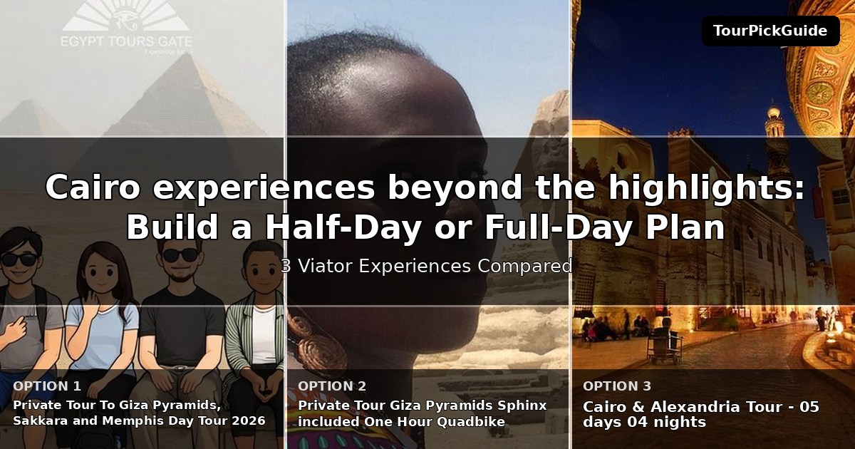 Cairo experiences beyond the highlights – three Viator experiences compared
