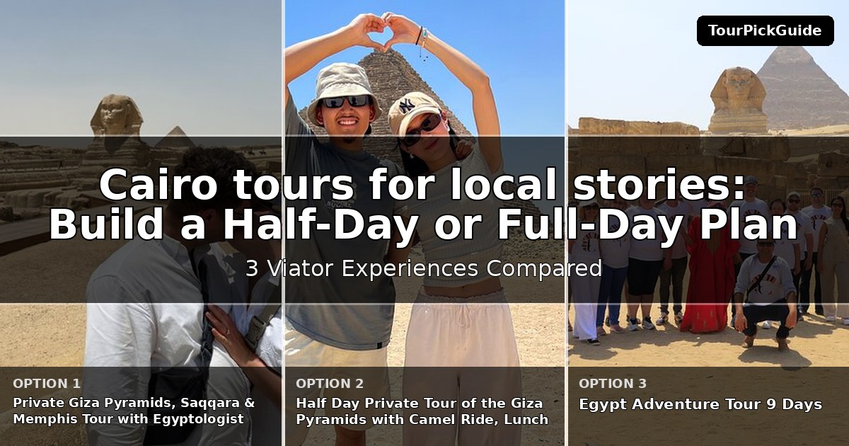 Cairo tours for local stories – three Viator experiences compared