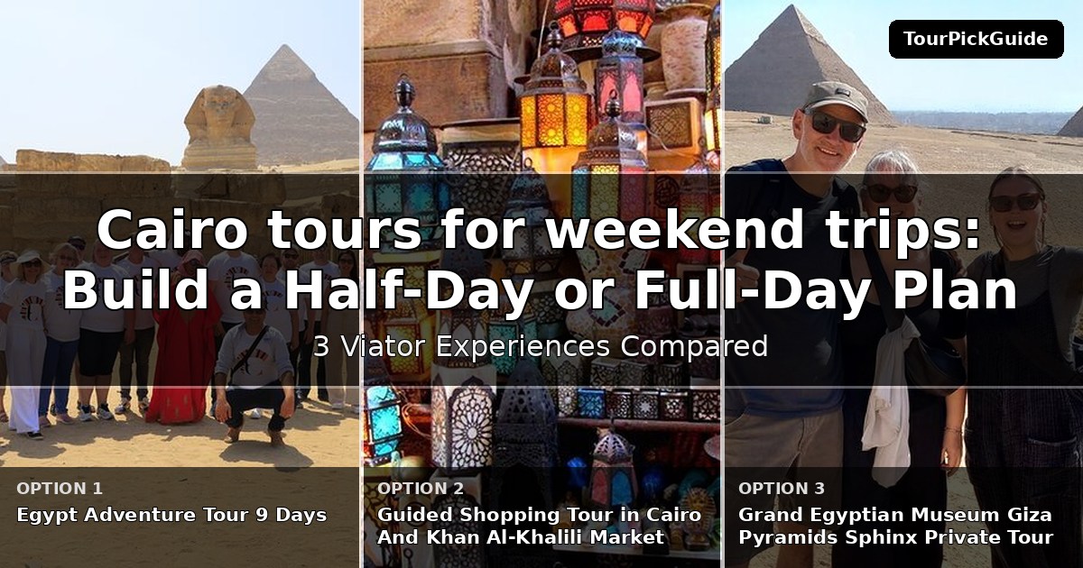 Cairo tours for weekend trips – three Viator experiences compared