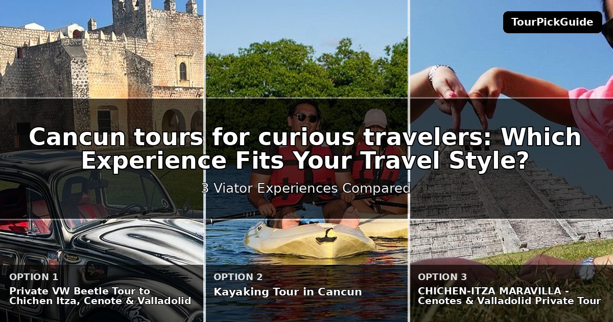 Cancun tours for curious travelers – three Viator experiences compared
