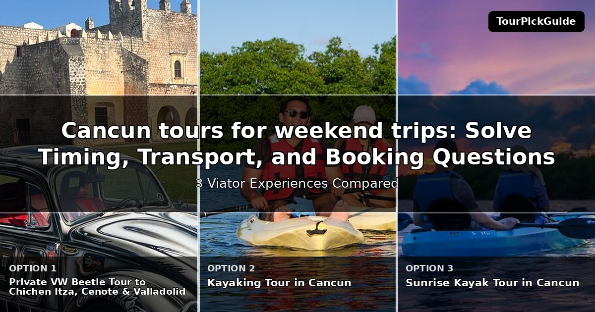 Cancun tours for weekend trips – three Viator experiences compared