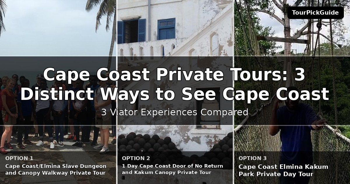 Cape Coast private tours – three Viator experiences compared