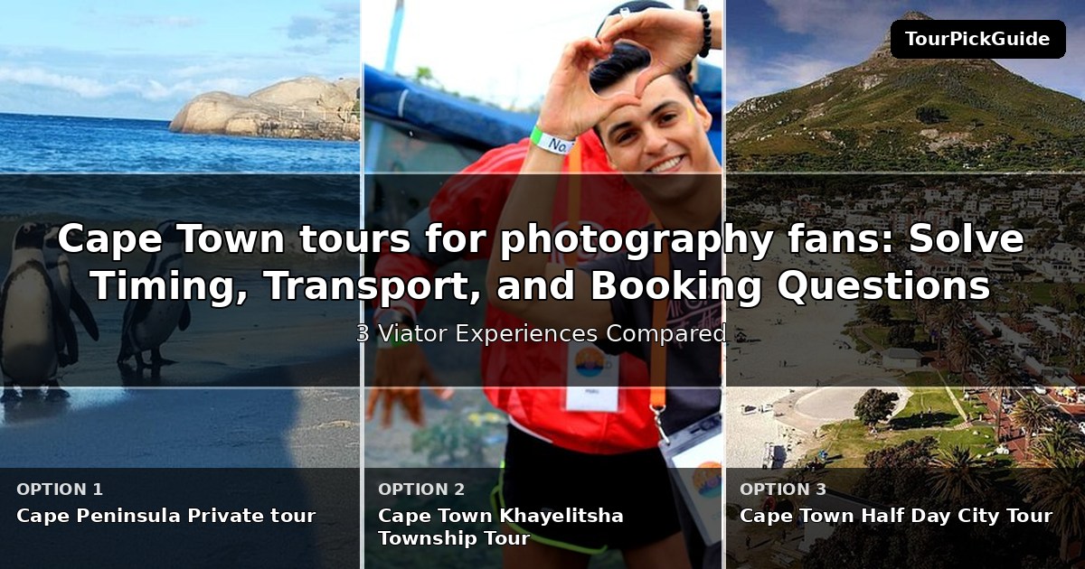 Cape Town tours for photography fans – three Viator experiences compared