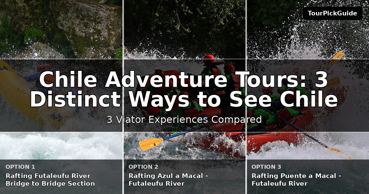 Chile adventure tours – three Viator experiences compared
