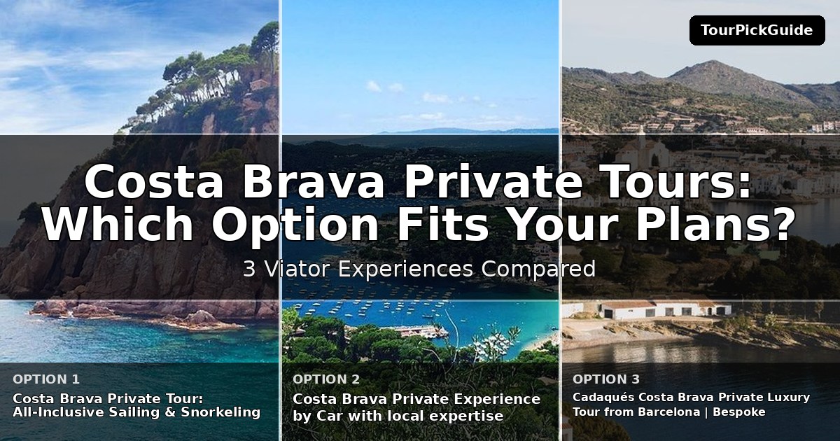 Costa Brava private tours – three Viator experiences compared