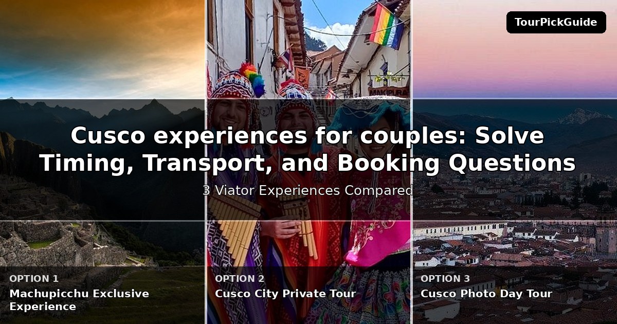 Cusco experiences for couples – three Viator experiences compared