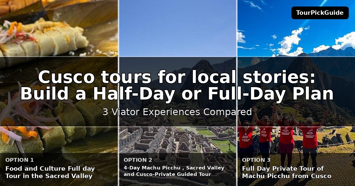 Cusco tours for local stories – three Viator experiences compared