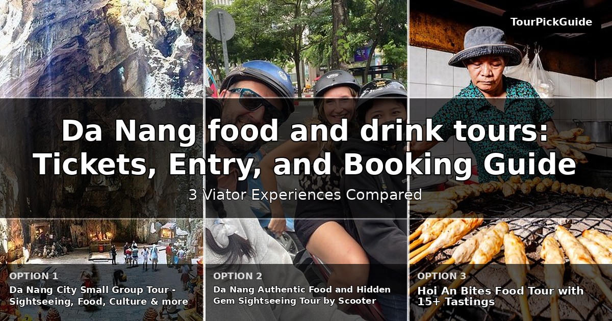 Da Nang food and drink tours – three Viator experiences compared