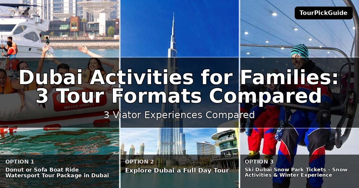 Dubai activities for families – three Viator experiences compared