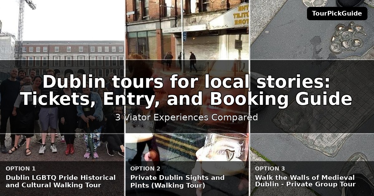 Dublin tours for local stories – three Viator experiences compared