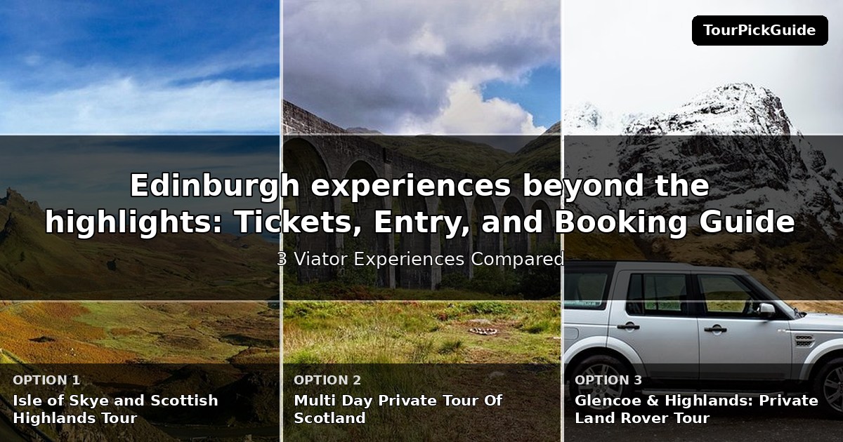 Edinburgh experiences beyond the highlights – three Viator experiences compared