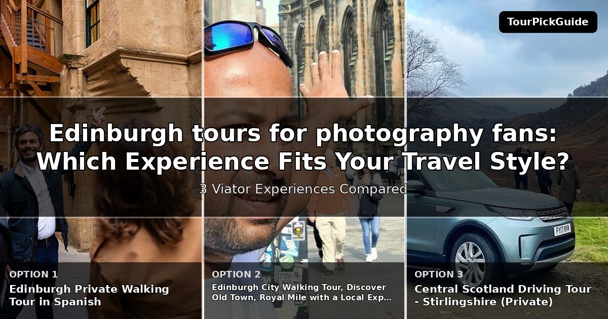 Edinburgh tours for photography fans – three Viator experiences compared