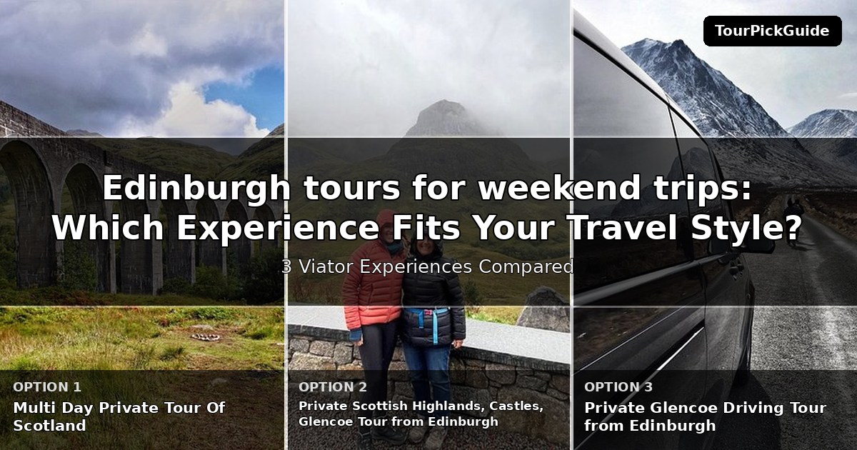 Edinburgh tours for weekend trips – three Viator experiences compared