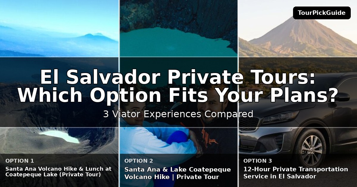 El Salvador private tours – three Viator experiences compared