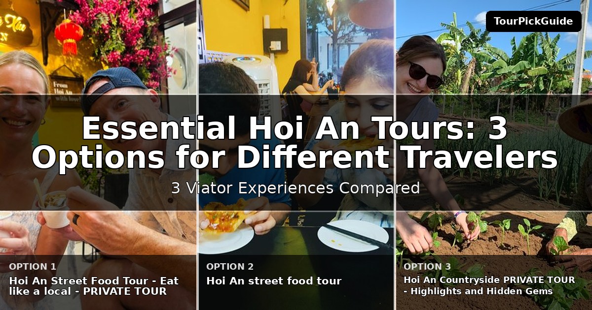 essential Hoi An tours – three Viator experiences compared