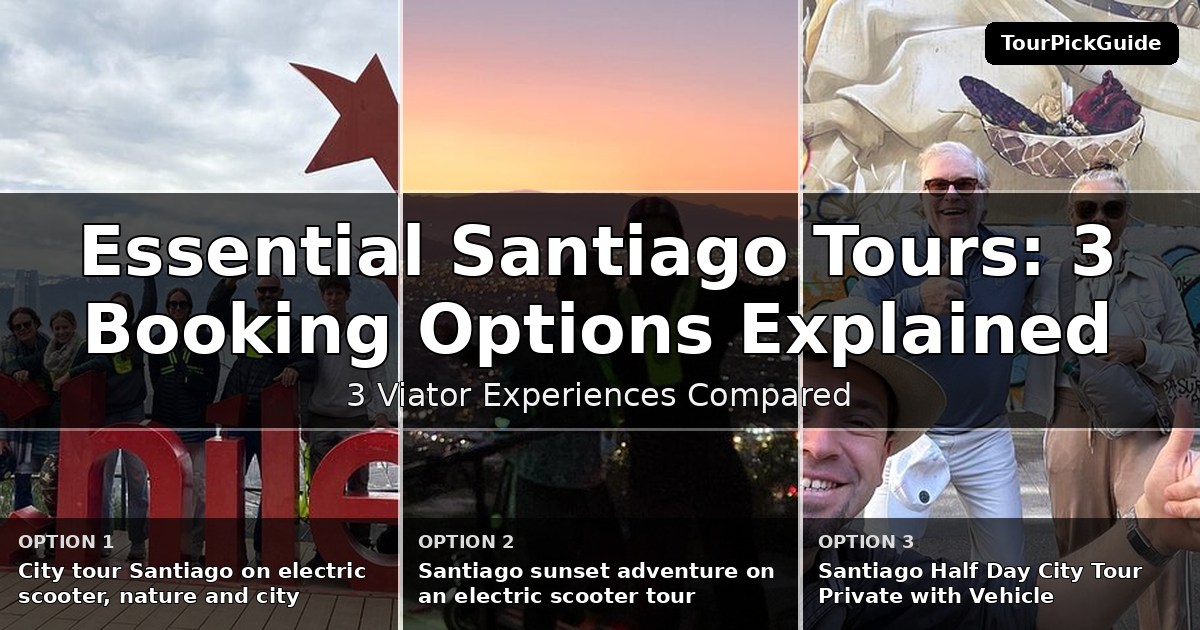 essential Santiago tours – three Viator experiences compared