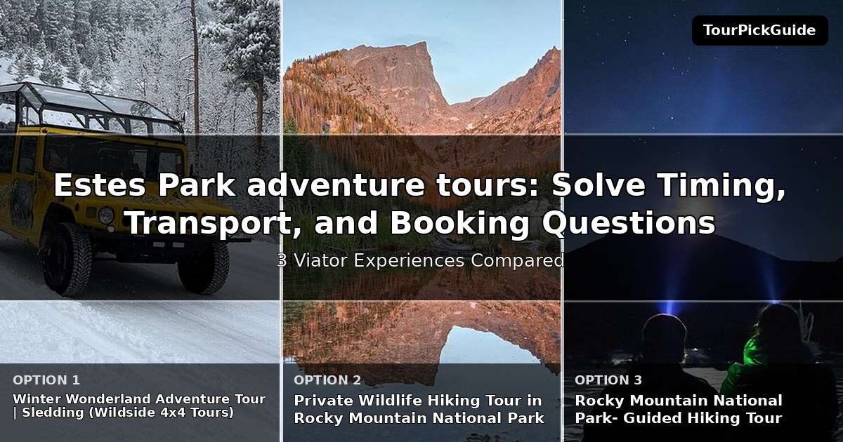 Estes Park adventure tours – three Viator experiences compared