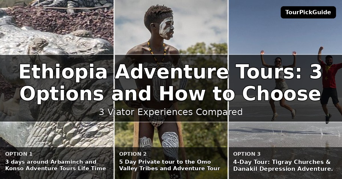 Ethiopia adventure tours – three Viator experiences compared
