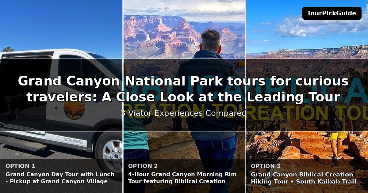 Grand Canyon National Park tours for curious travelers – three Viator experiences compared