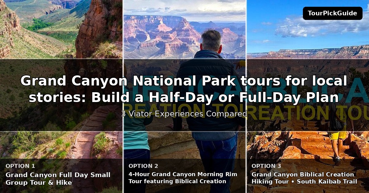 Grand Canyon National Park tours for local stories – three Viator experiences compared