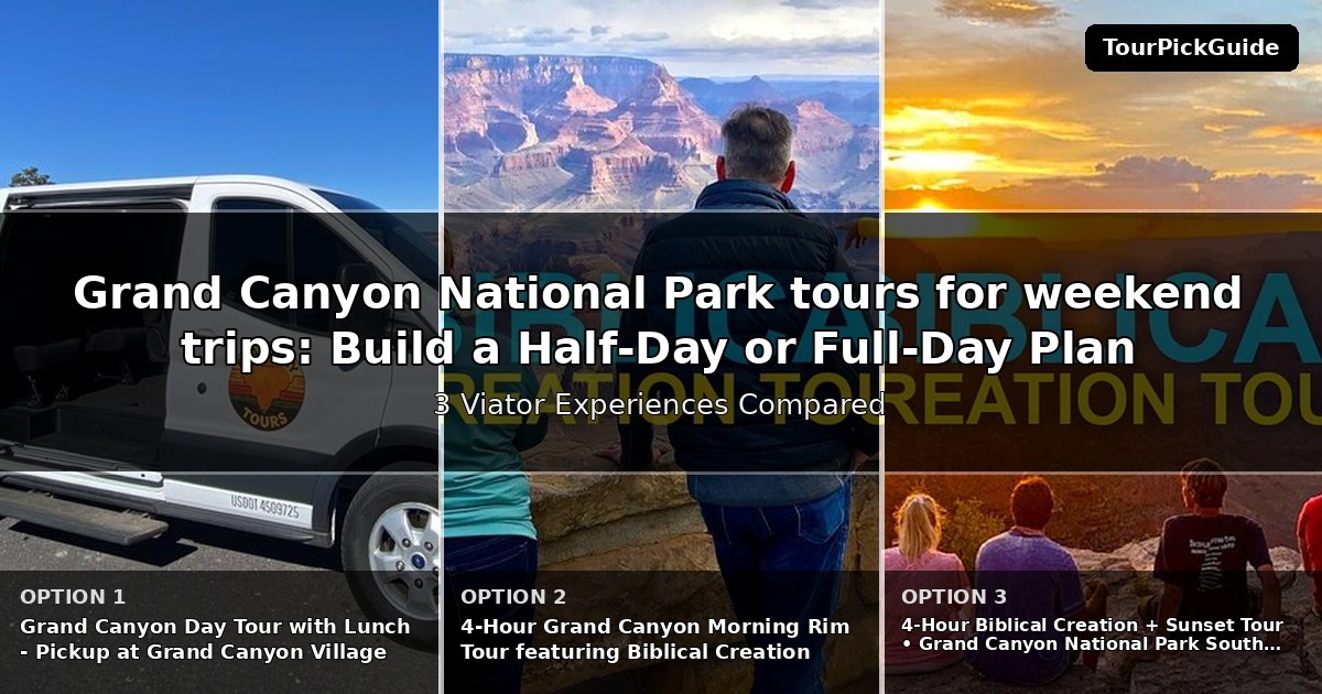 Grand Canyon National Park tours for weekend trips – three Viator experiences compared