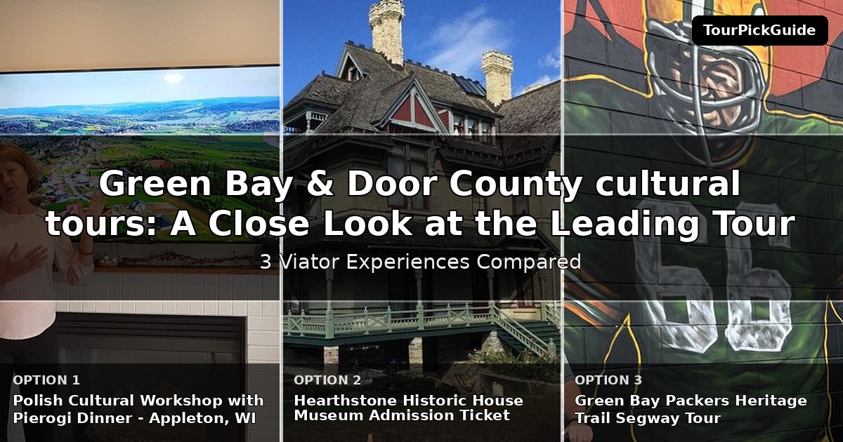 Green Bay & Door County cultural tours – three Viator experiences compared