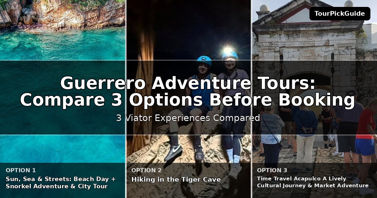 Guerrero adventure tours – three Viator experiences compared
