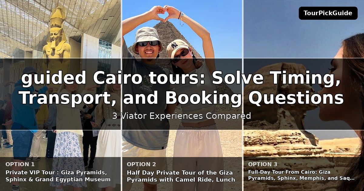 guided Cairo tours – three Viator experiences compared