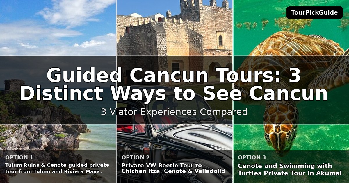 guided Cancun tours – three Viator experiences compared