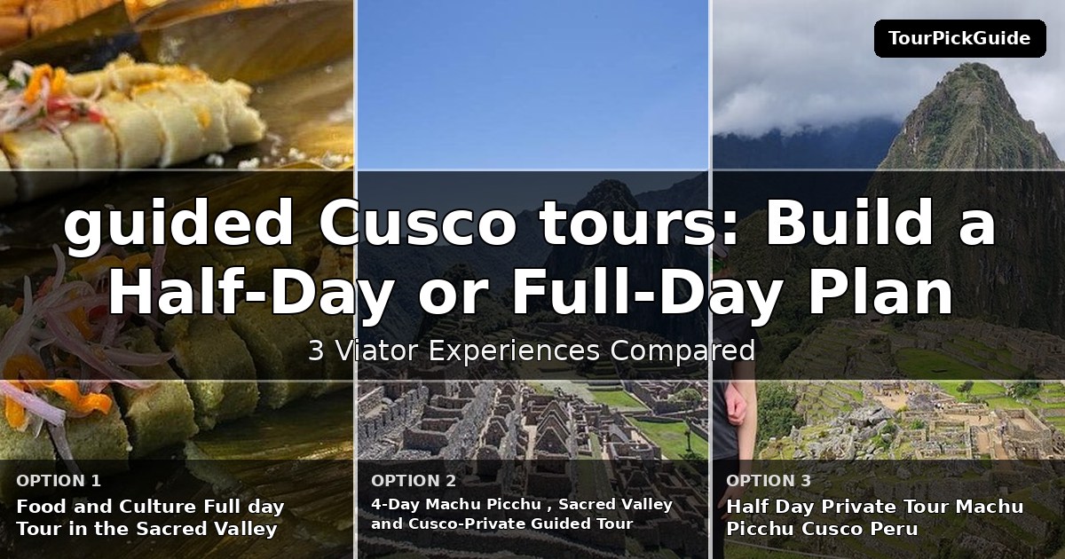 guided Cusco tours – three Viator experiences compared