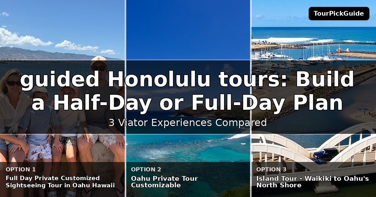guided Honolulu tours – three Viator experiences compared
