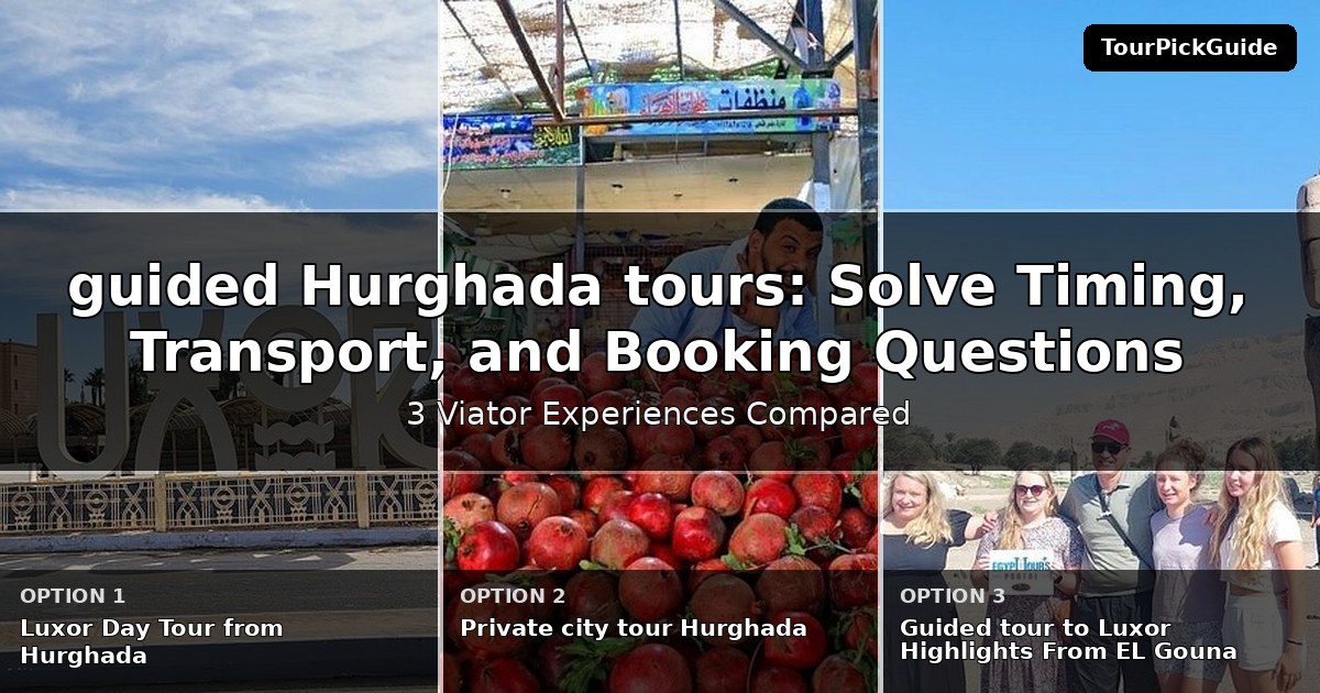 guided Hurghada tours – three Viator experiences compared