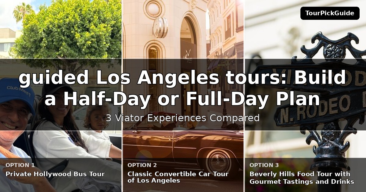 guided Los Angeles tours – three Viator experiences compared