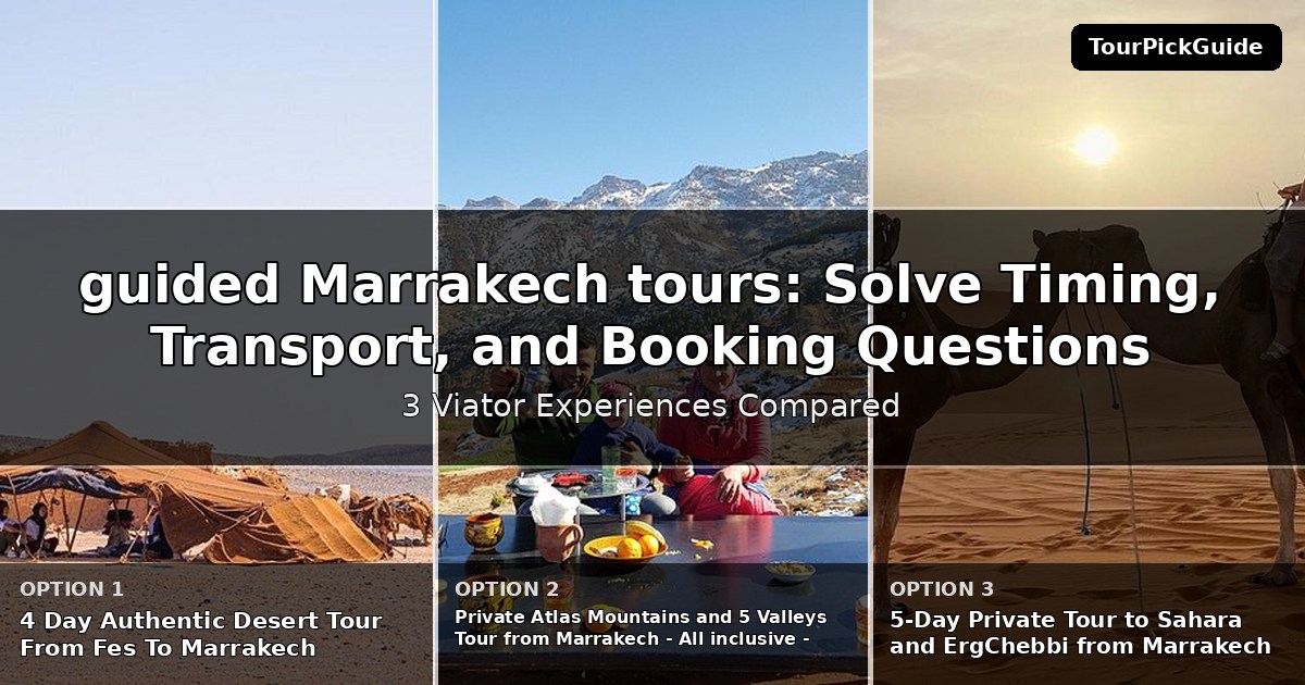 guided Marrakech tours – three Viator experiences compared