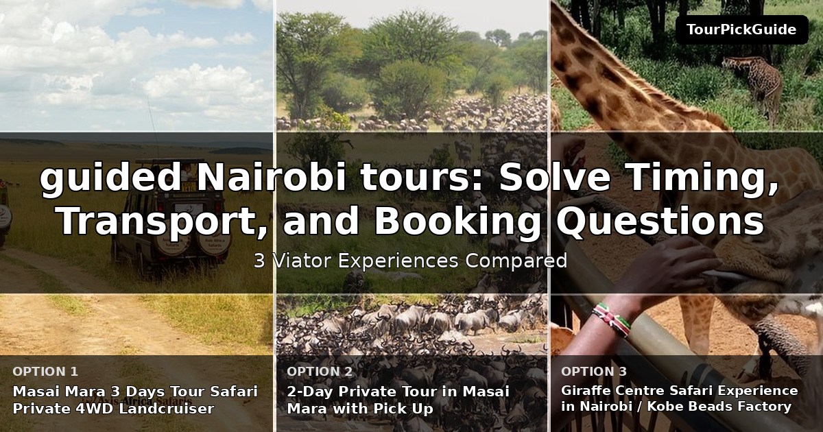 guided Nairobi tours – three Viator experiences compared