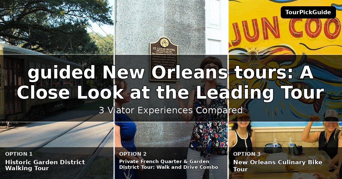 guided New Orleans tours – three Viator experiences compared