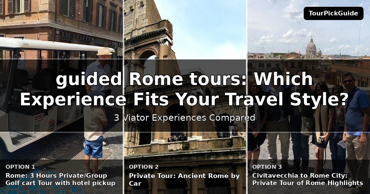 guided Rome tours – three Viator experiences compared