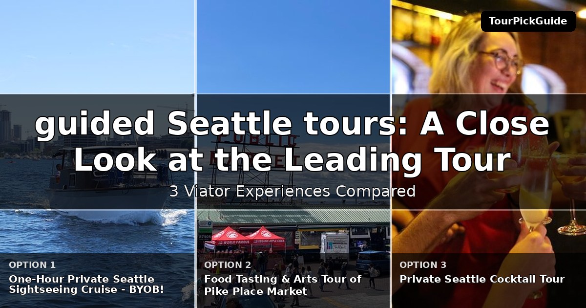 guided Seattle tours – three Viator experiences compared