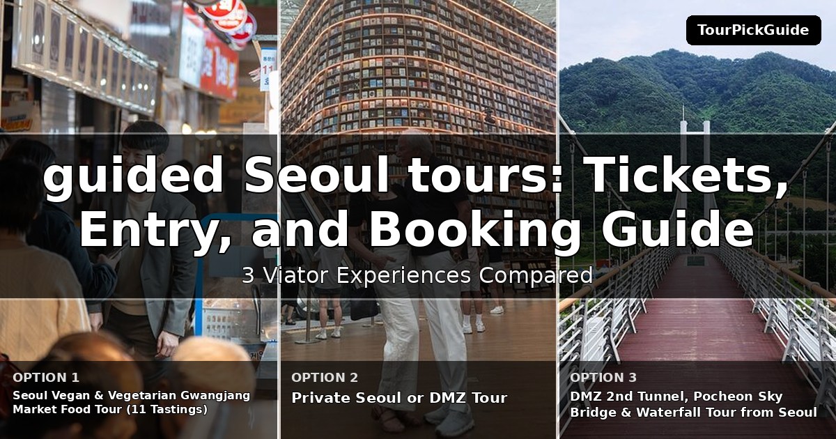 guided Seoul tours – three Viator experiences compared