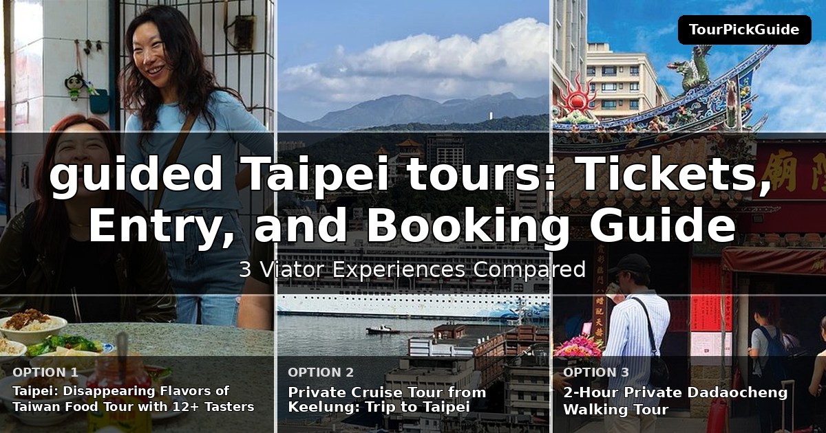 guided Taipei tours – three Viator experiences compared