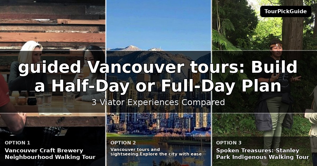 guided Vancouver tours – three Viator experiences compared
