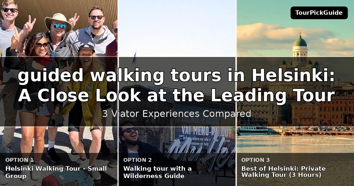 guided walking tours in Helsinki – three Viator experiences compared