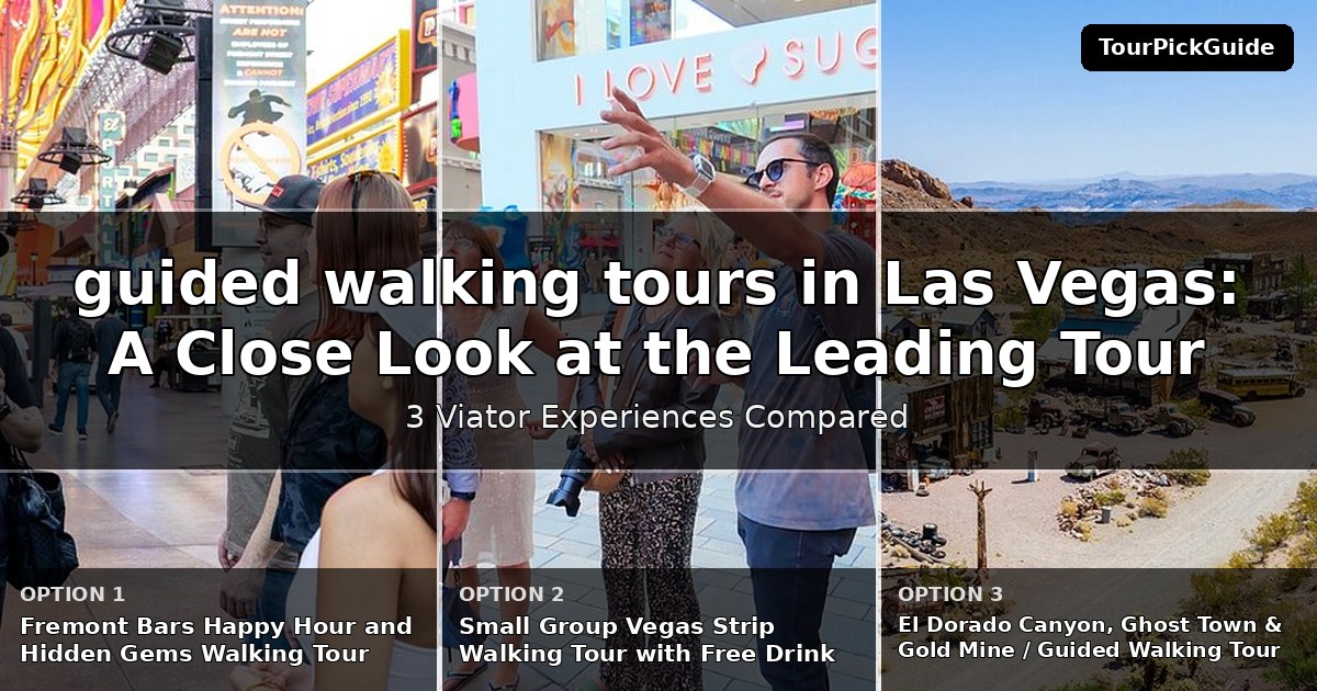 guided walking tours in Las Vegas – three Viator experiences compared