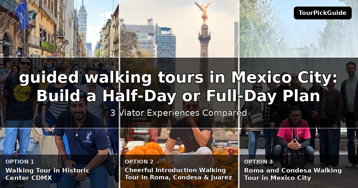 guided walking tours in Mexico City – three Viator experiences compared