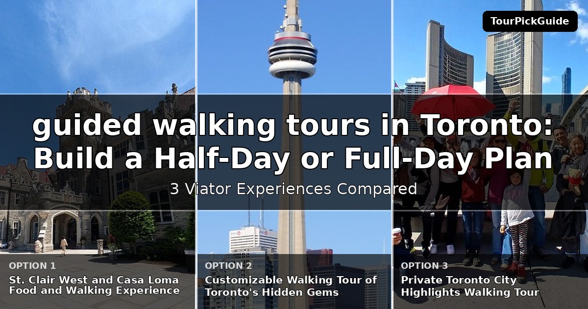 guided walking tours in Toronto – three Viator experiences compared