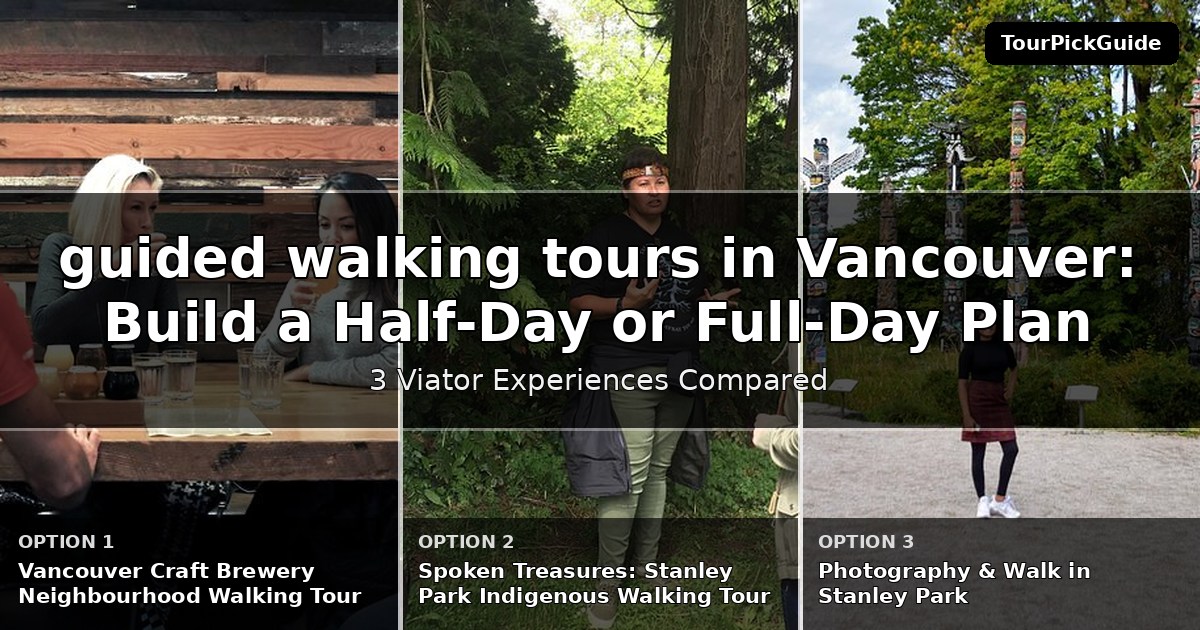 guided walking tours in Vancouver – three Viator experiences compared