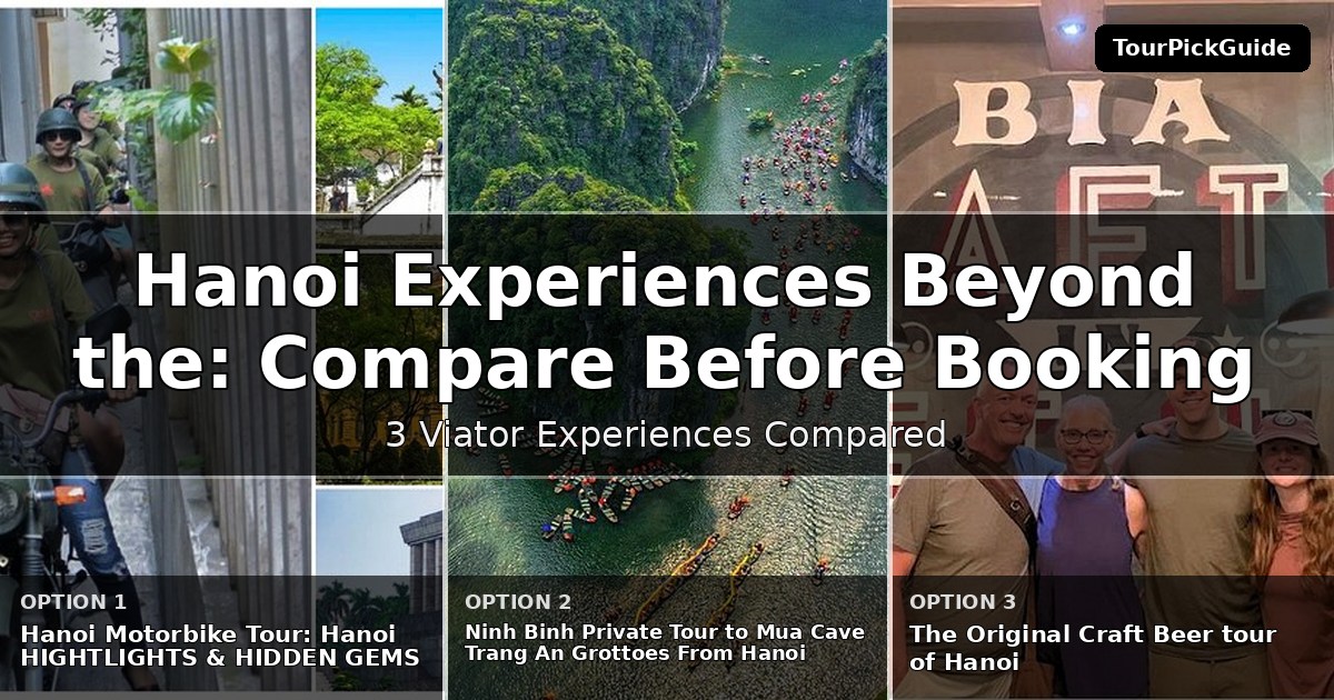 Hanoi experiences beyond the highlights – three Viator experiences compared